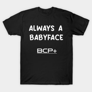 Always a Babyface T-Shirt